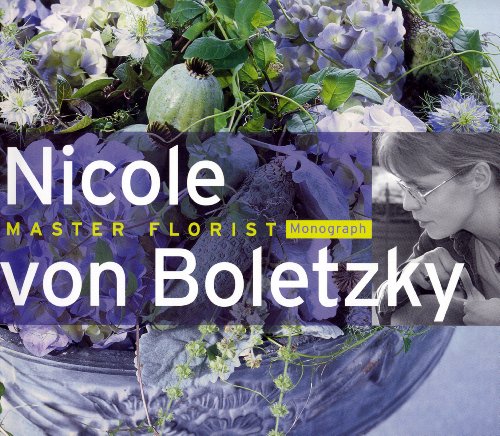 Nicole von Boletzky: Master Florist