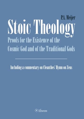 Stoic Theology: Proofs for the Existence of the Cosmic God and of the Traditional Gods