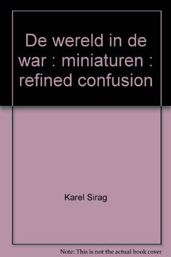 DE WERELD IN DE WAR refined confusion miniaturen van Karel Sirag