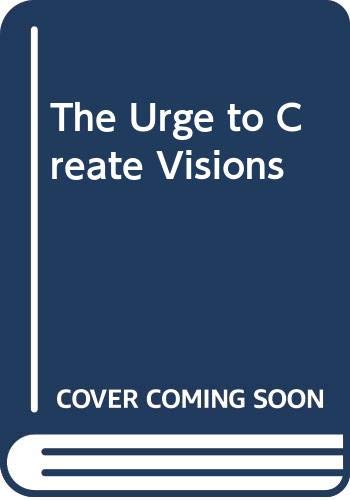 The urge to create visions