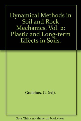 Dynamical Methods in Soil and Rock Mechanics. Vol. 2: Plastic and Long-term Effects in Soils.