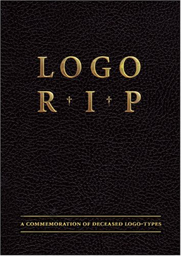 Logo R.I.P. A Commemoration of Dead Logotypes