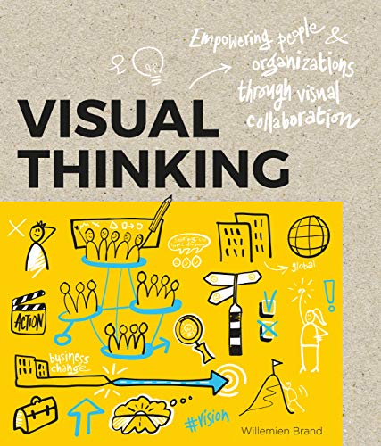Visual Thinking : Empowering People & Organizations Through Visual Collaboration
Visual Thinking : Empowering People & Organizations Through Visual Collaboration