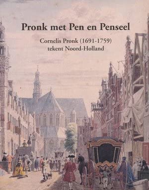 Pronk met Pen en Penseel: Cornelis Pronk (1691-1759) tekent Noord-Holland
Pronk met Pen en Penseel: Cornelis Pronk (1691-1759) tekent Noord-Holland