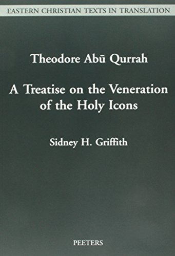 A Treatise on the Veneration of the Holy Icons Written in Arabic by Theodore Abu Qurrah, Bishop o...