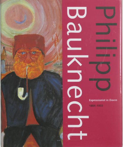 Philipp Bauknecht. Expressioinst in Davos 1884-1933