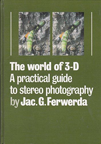 THE WORLD OF 3-D A PRACTICAL GUIDE TO STEREO PHOTOGRAPHY,2nd edition