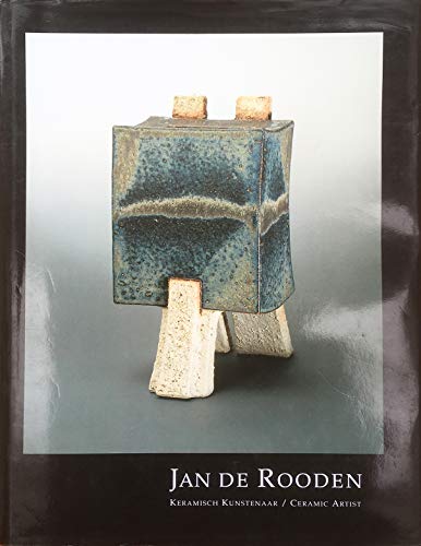 Jan de Rooden: Keramisch kunstenaar = Jan de Rooden : ceramic artist