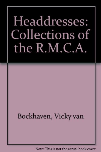Headdresses: Collections of the R.M.C.A.