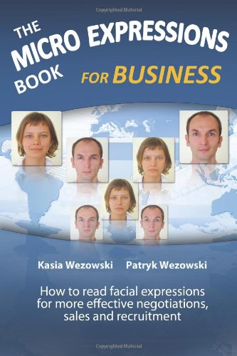 The Micro Expressions Book for Business: How to read facial expressions for more effective negotiations, sales and recruitment
The Micro Expressions Book for Business: How to read facial expressions for more effective negotiations, sales and recruitment