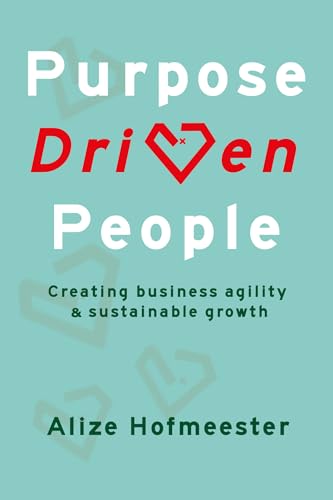 Purpose Driven People: Creating business agility and sustainable growth