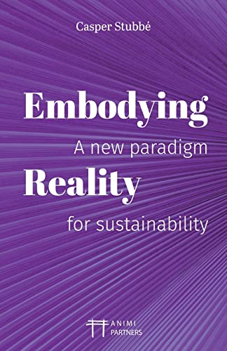 Embodying Reality: A new paradigm for sustainability