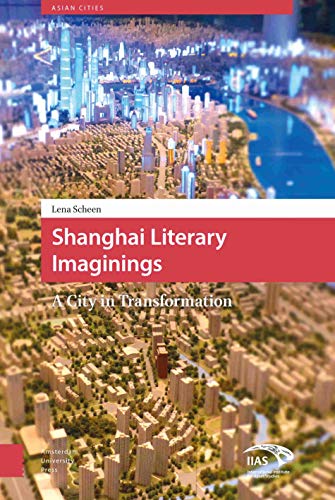 Shanghai Literary Imaginings: A City in Transformation