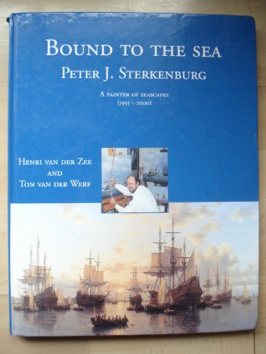Bound To The Sea: Peter J Sterkenburg: A Painter Of Seascapes (1955-2000) (UNCOMMON HARDBACK FIRS...