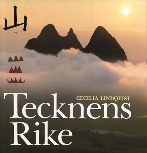 Tecknens Rike: En Berättelse om Kineserna Och Deras Skrivtecken