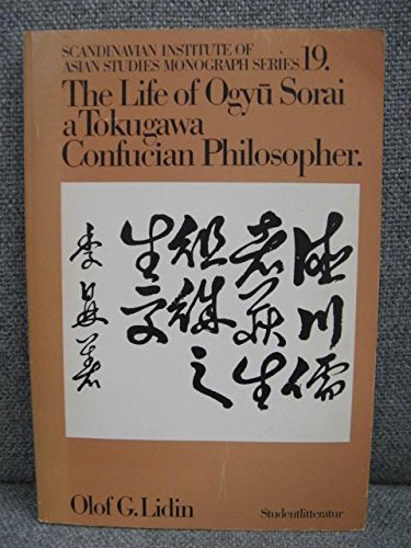 Scandinavian Institute of Asian Studies Monograph Series 19: The Life of Ogyu Sorai, a Tokugawa Confucian Philosopher
Scandinavian Institute of Asian Studies Monograph Series 19: The Life of Ogyu Sorai, a Tokugawa Confucian Philosopher