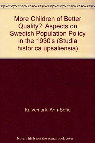 More Children of Better Quality: Aspects on Swedish Population Policy in the 1930's