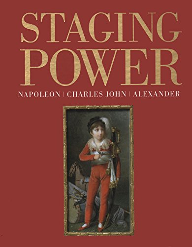 Staging Power: Napoleon | Charles John | Alexander