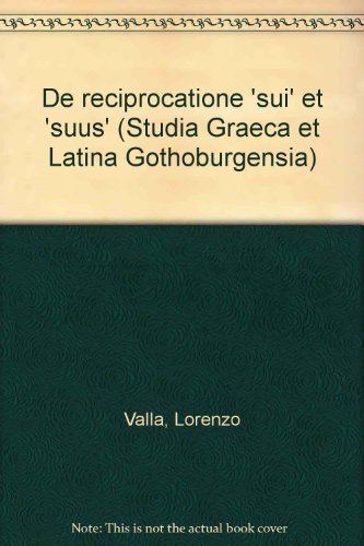 Laurentius Valla: De Reciprocatione 'Sui' et' 'Suus'; (Studia Graeca et Latina Gothobrugensia LXIII)