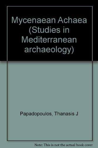 Mycenaean Achaea ( 2 volumes - Part 1: Text and Par t2: Figures))