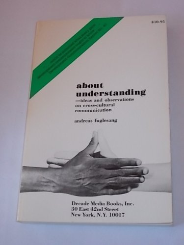 About understanding: Ideas and observations on cross-cultural communication