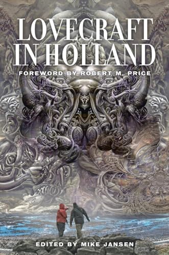 Lovecraft in Holland: A Mythos Anthology Edited by Mike Jansen