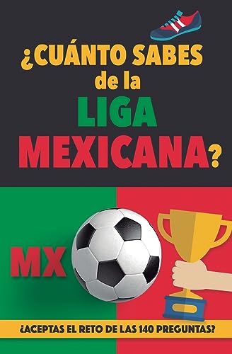 ¿Cuánto sabes de la Liga Mexicana: ¿Aceptas el reto de las 140 preguntas sobre la Liga de Mexico Fútbol Mexico. Mexican soccer book. Liga MX. Mexico
¿Cuánto sabes de la Liga Mexicana: ¿Aceptas el reto de las 140 preguntas sobre la Liga de Mexico Fútbol Mexico. Mexican soccer book. Liga MX. Mexico