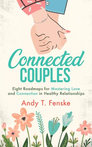 Connected Couples: Eight Roadmaps for Mastering Love and Connection in Healthy Relationships
Connected Couples: Eight Roadmaps for Mastering Love and Connection in Healthy Relationships