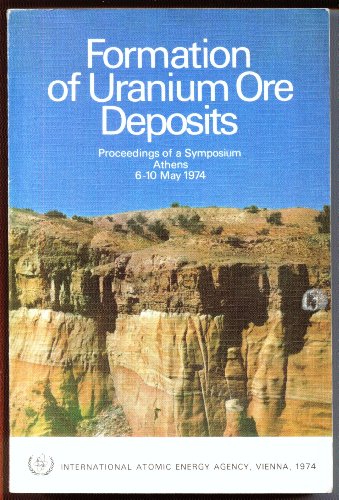 Formation of uranium ore deposits: Proceedings of a Symposium on the Formation of Uranium Ore Dep...