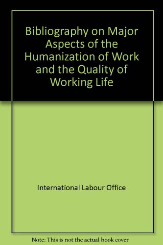 Bibliography on major aspects of the humanisation of work and the quality of working life