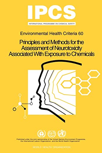 Environmental Health Criteria 60 : Principles and Methods for the Assessment of Neurotoxicity Ass...