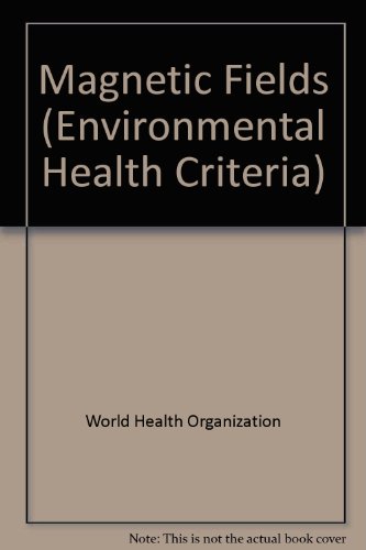 Environmental Health Criteria 69 : Magnetic Fields
