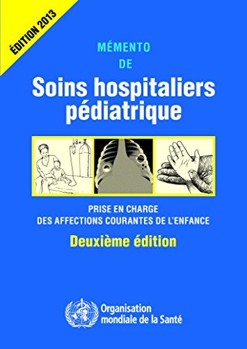 Memento de Soins Hospitaliers Pediatriques: Prise en Charge des Affections Courantes de l'Enfance (French Edition)
Memento de Soins Hospitaliers Pediatriques: Prise en Charge des Affections Courantes de l'Enfance (French Edition)