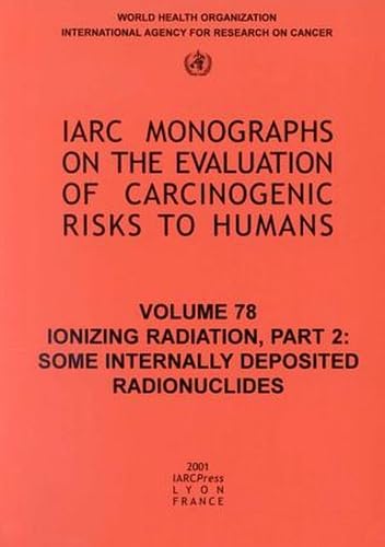 IARC Monographs. Volume 78 : Ionizing Radiation, Part 2: Some Internally Deposited Radionuclides