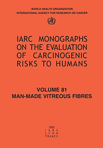 IARC Monographs. Volume 81 : Man-Made Vitreous Fibres