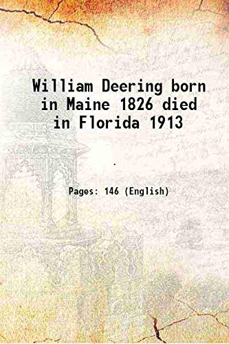 William Deering born in Maine 1826 died in Florida 1913 1914