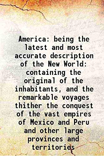 America Being the latest and most accurate description of the New World 1671