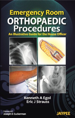 Emergency Room Orthopaedic Procedures: An Illustrative Guide for the House Officer
Emergency Room Orthopaedic Procedures: An Illustrative Guide for the House Officer