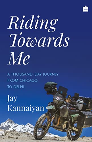 Riding towards me: A Thousand Day Journey on a Motorcycle