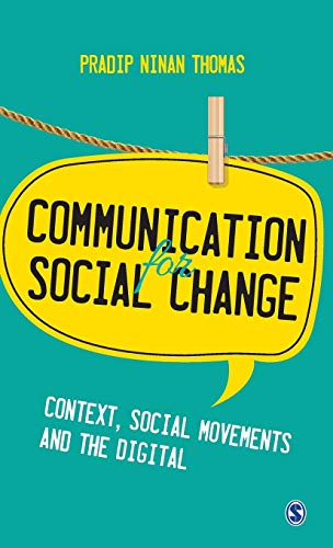 Communication for Social Change:: Context, Social Movements and the Digital
Communication for Social Change:: Context, Social Movements and the Digital