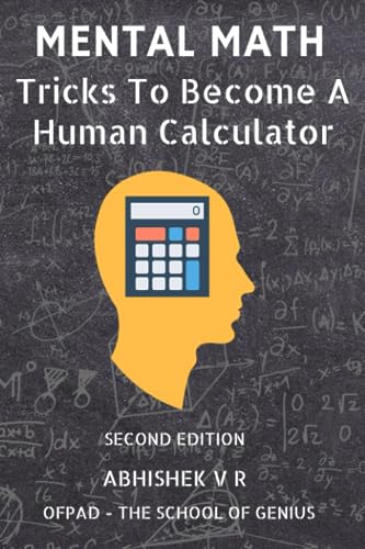 Mental Math: Tricks To Become A Human Calculator (For Speed Math, Math Tricks, Vedic Math Enthusiasts, Gmat, Gre, SAT Students & Case Interview Study)
Mental Math: Tricks To Become A Human Calculator (For Speed Math, Math Tricks, Vedic Math Enthusiasts, Gmat, Gre, SAT Students & Case Interview Study)