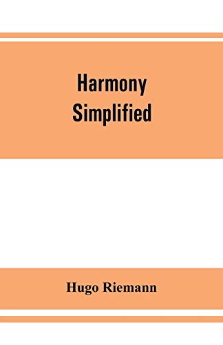 Harmony simplified: or, The theory of the tonal functions of chords