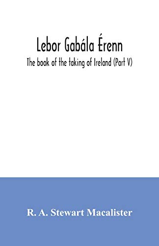 Lebor gabála Érenn: The book of the taking of Ireland (Part V)