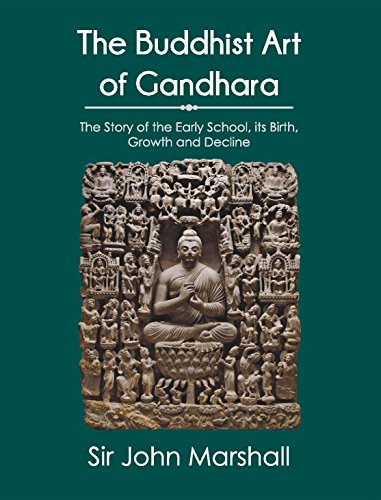 The Buddhist Art of Gandhara: The Story of the Early School, its Birth, Growth and Decline