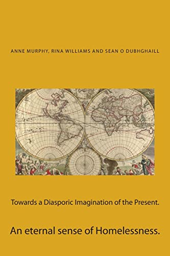 Towards a Diasporic Imagination of the Present.: An Eternal Sense of Homelessness.
Towards a Diasporic Imagination of the Present.: An Eternal Sense of Homelessness.