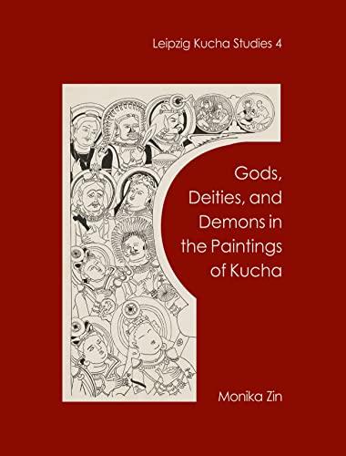Gods, Deities, and Demons in the Paintings of Kucha (Leipzig Kucha Studies: 4)