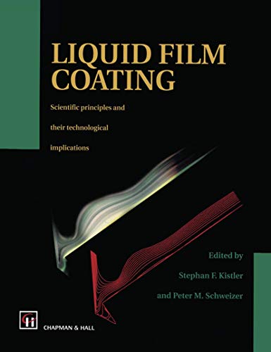 Liquid Film Coating : Scientific Principles and Their Technological Implications
Liquid Film Coating : Scientific Principles and Their Technological Implications