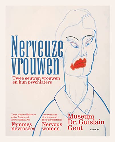 Nervous Women: Two Centuries of Women and their Psychiatrists (Dutch, English and French Edition)