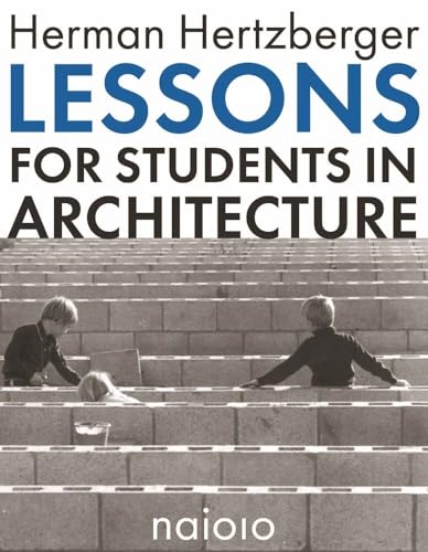 Herman Hertzberger : Lessons for Students in Architecture