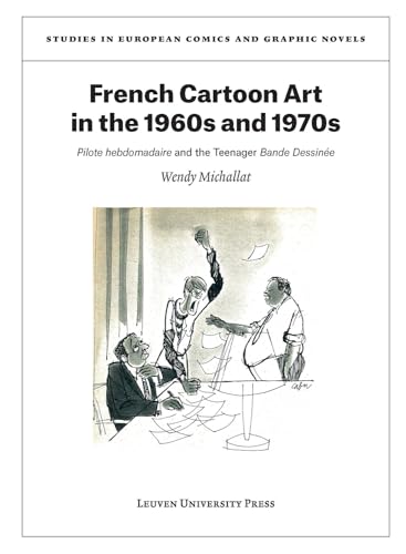 French Cartoon Art in the 1960s and 1970s : Pilote Hebdomadaire and the Teenager Bande Dessinée
French Cartoon Art in the 1960s and 1970s : Pilote Hebdomadaire and the Teenager Bande Dessinée